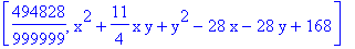 [494828/999999, x^2+11/4*x*y+y^2-28*x-28*y+168]